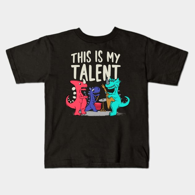 This Is My Talent - Dinosaur Playing Music Kids T-Shirt by FlitStudio